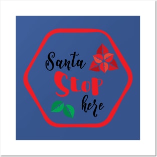 santa stop here Posters and Art